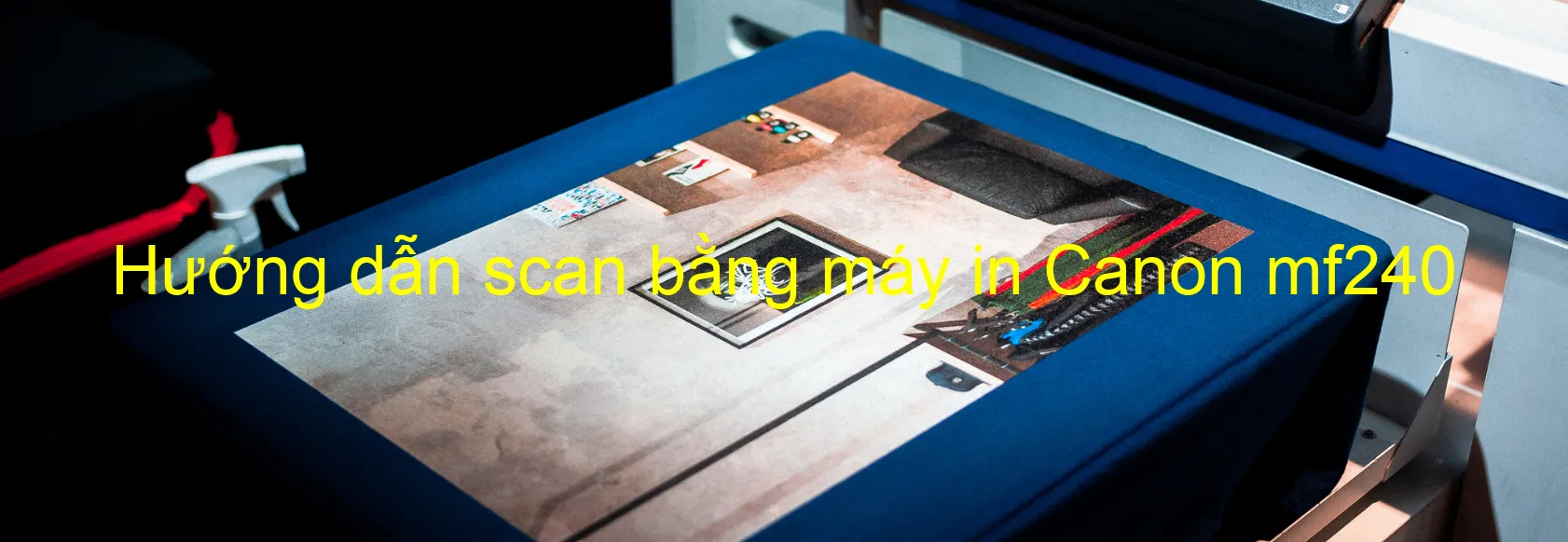 Thao tác quét tài liệu bằng máy in Canon MF240 trên máy tính