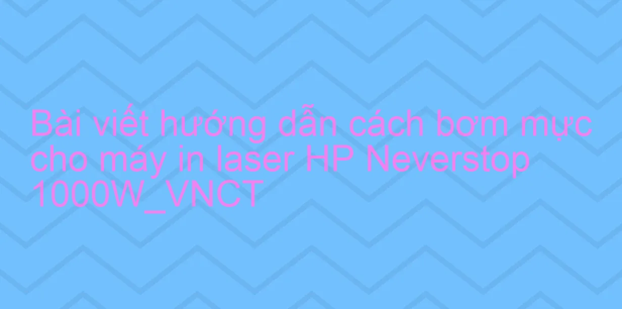 Hướng Dẫn Tự Bơm Mực Máy in Laser Jet HP Neverstop 1000W, 104A  | Hùng Chí Kiên Vlog