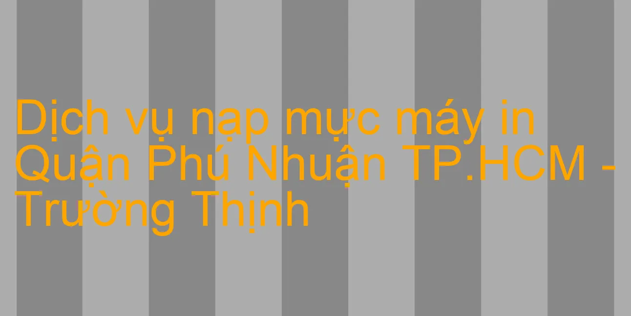 Quận Phú Nhuận,/././||| Nạp Mực Máy In Tại Nhà ./. 0974 248 052,  Quận Phú Nhuận