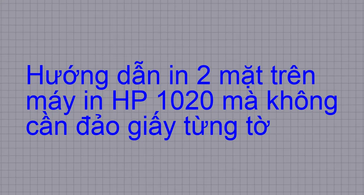 Hướng dẫn cách in 2 mặt trên máy in HP NeverStop MFP 1200w