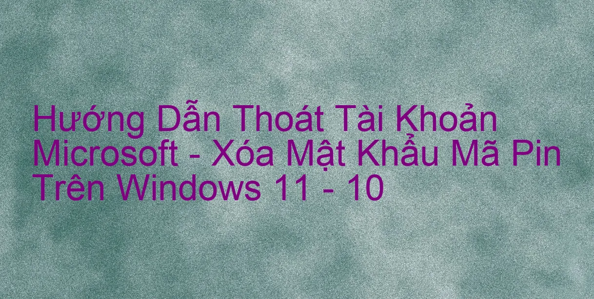 Cách thay đổi mã PIN đăng nhập Windows 10