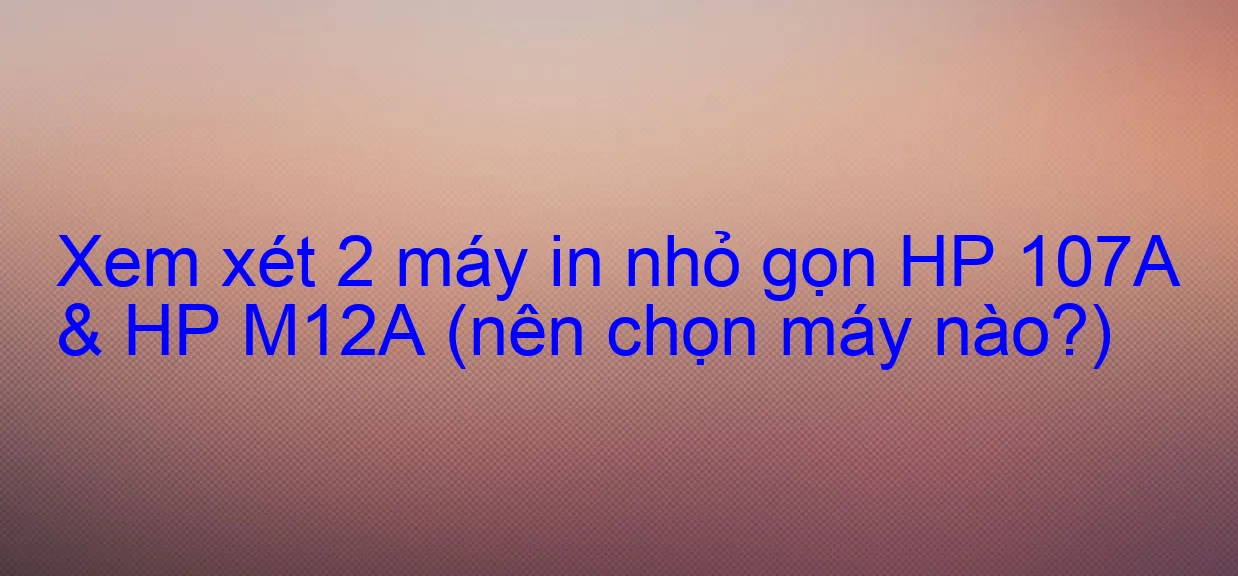 Mẹo Vặt: Reset Hp 107 không in được, hp 107 báo lỗi chấm than